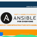 Ansible For Everyone (Ansible Playbooks) – Part 3: 100 days of Cloud: Day 34